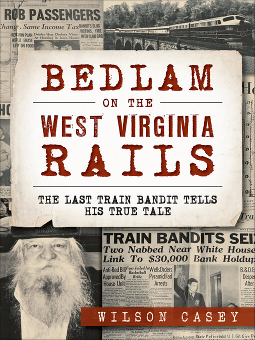 Title details for Bedlam on the West Virginia Rails by Wilson Casey - Available